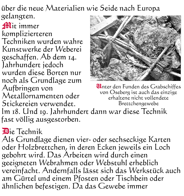 Weben2
Der Vorgang des Handspinnens wird bereits seit 6000 v. Chr. betrieben. Schon damals standen Rohstoffe wie Wolle oder Flachs zur Verf&uuml;gung. Seit 4000 v. Chr. existieren Belege daf&uuml;r dass auch Leinen versponnen wurde. Erst Ende des 12. Jahrhunderts kam im Rahmen der Kreuzz&uuml;ge das Spinnrad nach Europa, wo es sicht im 13. Jahrhundert stark verbreitet.
Im Mittelalter gab es also zwei Varianten des Spinnens: Die Bildung eines Fadens mit der Handspindel und das wesentlich komfortablere Spinnen am Spinnrad.